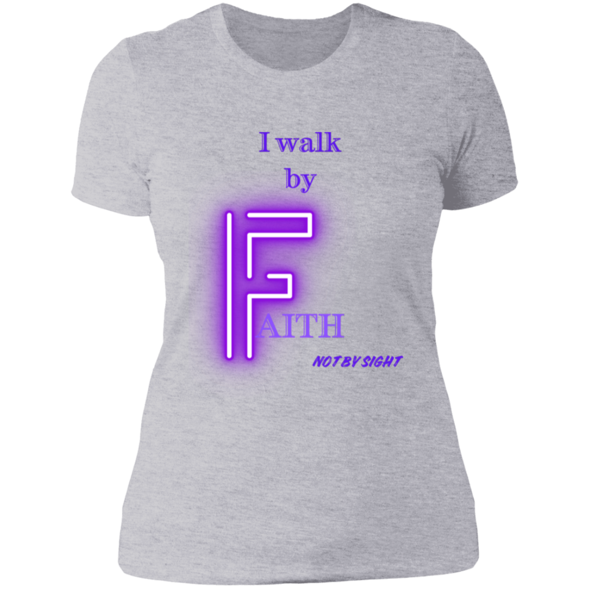 I walk by faith not by sight -Ladies' Boyfriend T-Shirt