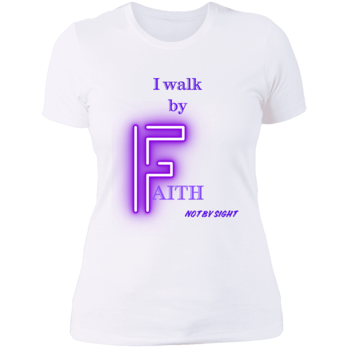 I walk by faith not by sight -Ladies' Boyfriend T-Shirt